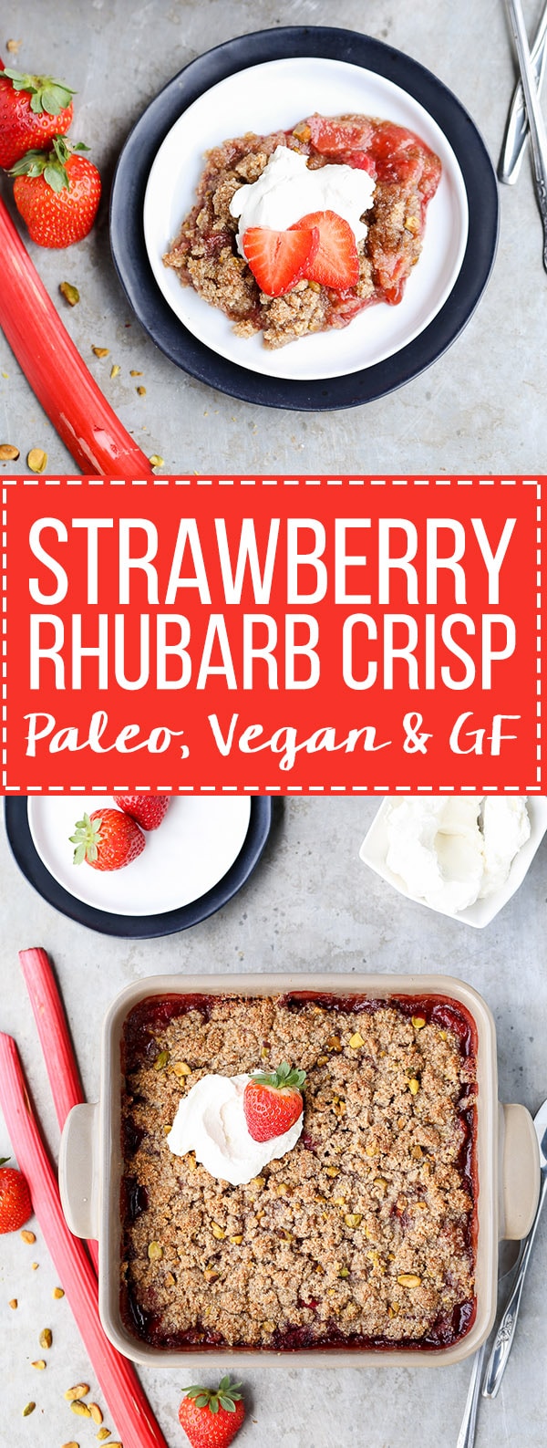 This Strawberry Rhubarb Crisp combines tart rhubarb and sweet strawberries, topped with a pistachio crumble topping! This crisp is Paleo-friendly, gluten-free, and vegan.